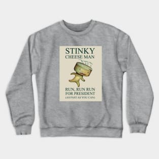 Stinky Cheese Man for President Crewneck Sweatshirt